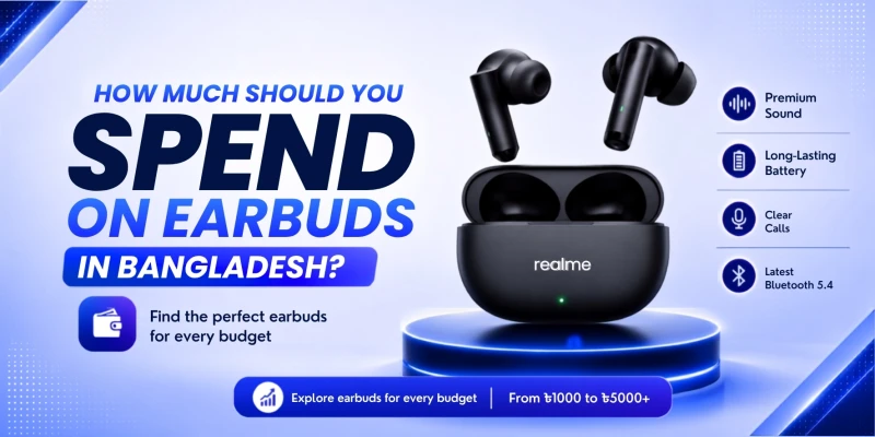 How Much Should You Spend on Earbuds in Bangladesh