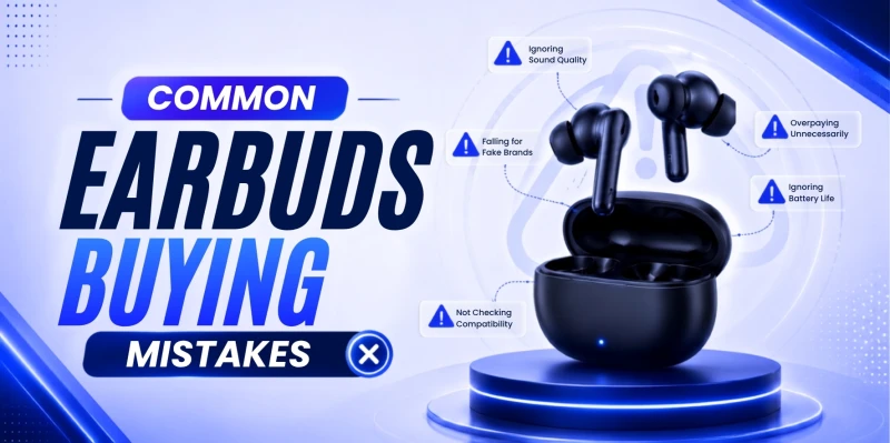 Common Earbuds Buying Mistakes
