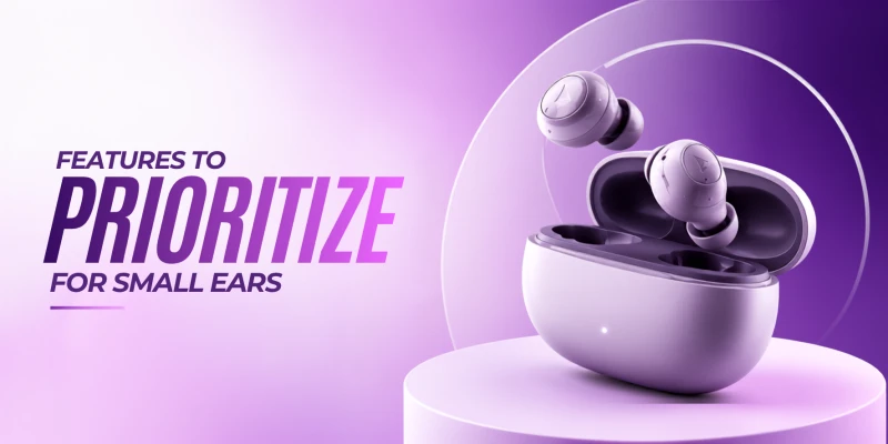 Features to Prioritize for Small Ears