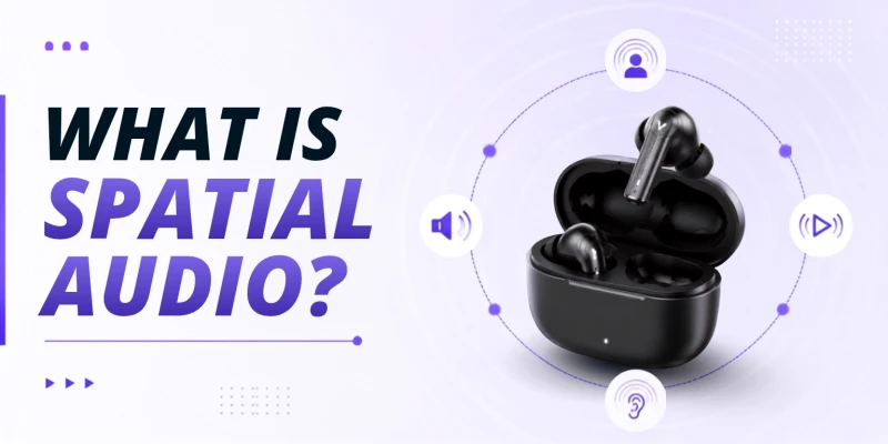 What is Spatial Audio?