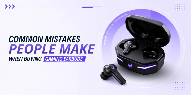 Common Mistakes People Make When Buying Gaming Earbuds