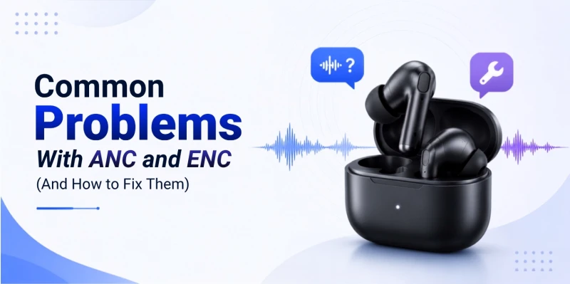 Common Problems With ANC and ENC