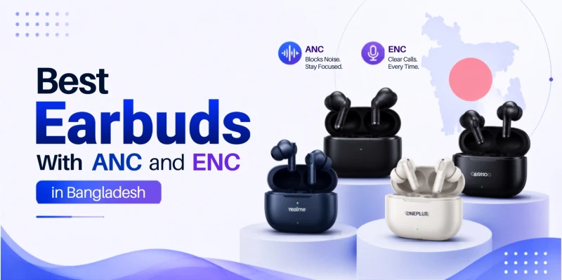Best Earbuds With ANC and ENC in Bangladesh