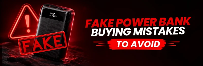 Fake Power Bank Buying Mistakes to Avoid