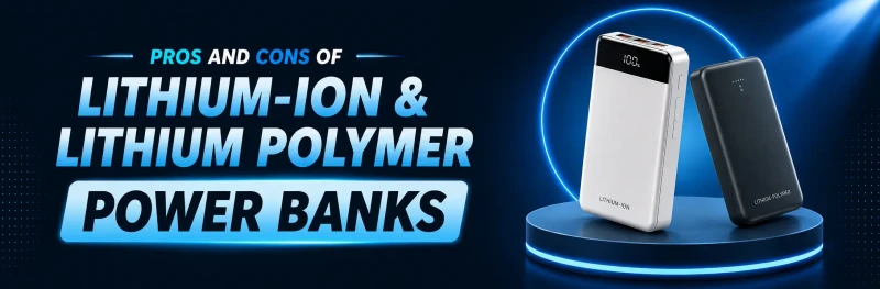 Pros and Cons of Lithium-ion & Lithium-polymer Power Banks
