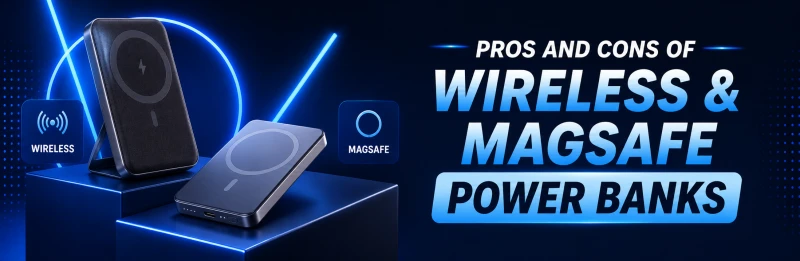 Pros and Cons of Wireless & MagSafe Power Banks
