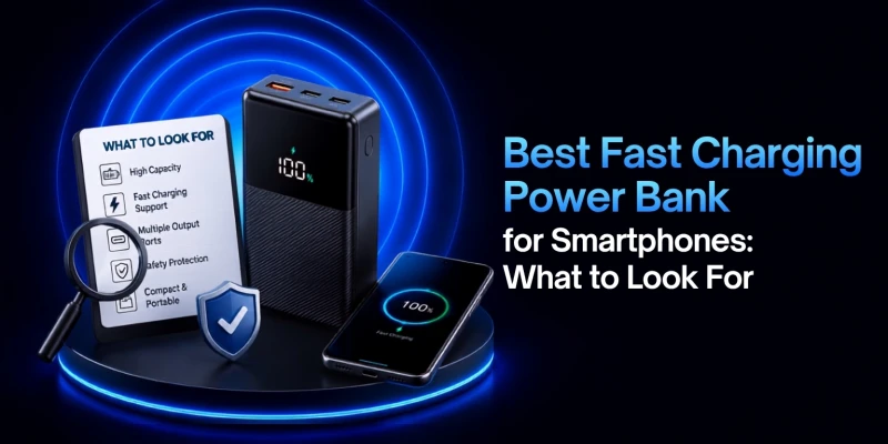 Best Fast Charging Power Bank for Smartphones: What to Look For