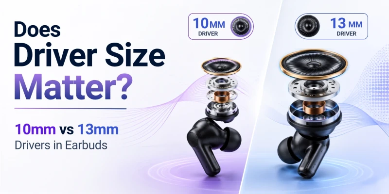 Does Driver Size Matter? 10mm vs 13mm Drivers in Earbuds