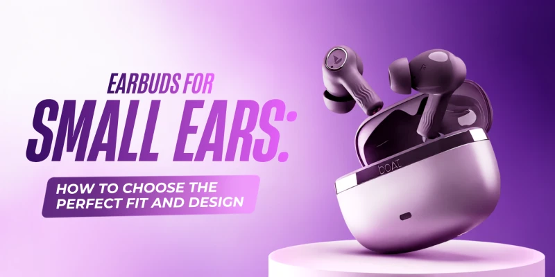 Earbuds for Small Ears: How to Choose the Perfect Fit and Design