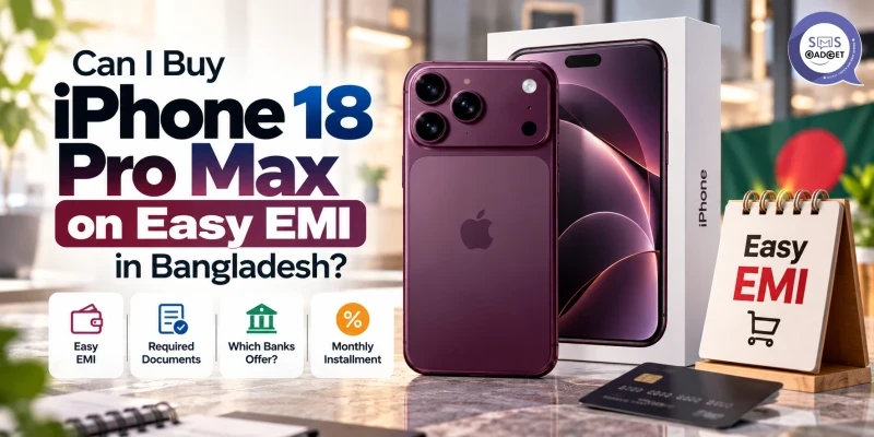 Can I buy iPhone 18 Pro Max on easy EMI in Bangladesh?