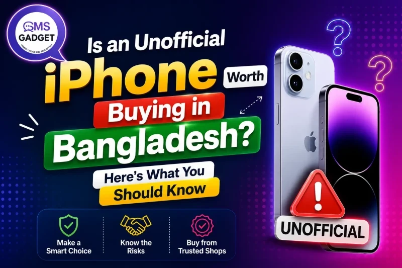 Is an Unofficial iPhone Worth Buying in Bangladesh? Here's What You Should Know
