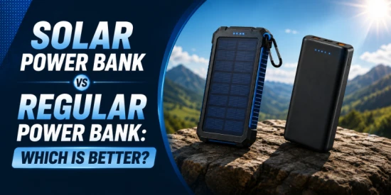 Solar Power Bank vs Regular Power Bank: Which Is Better?