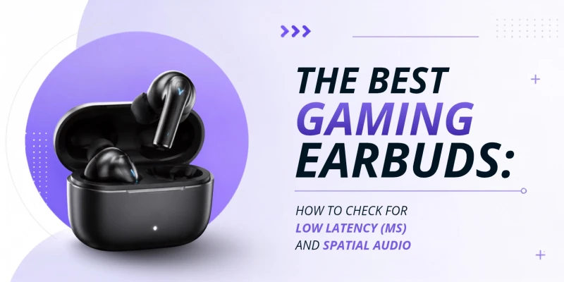 The Best Gaming Earbuds: How to Check for Low Latency (MS) and Spatial Audio