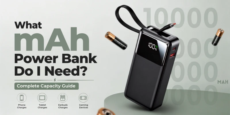 What mAh Power Bank Do I Need? Complete Capacity Guide
