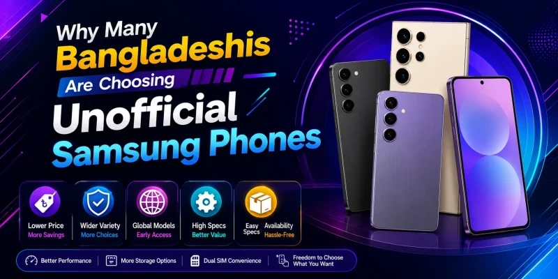 Why Many Bangladeshis Are Choosing Unofficial Samsung Phones — Is It Worth It?